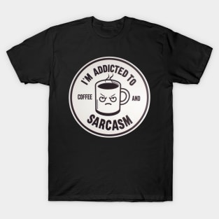 Addicted to Coffee & Sarcasm T-Shirt